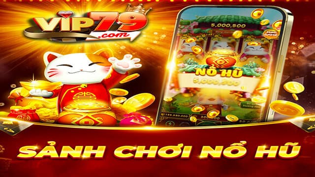 Nổ Hũ Vip79 Nổ Hũ Vip79 có gì đặc biệt?